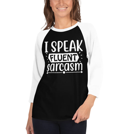 I Speak Fluent Sarcasm 3/4 Sleeve Raglan Shirt