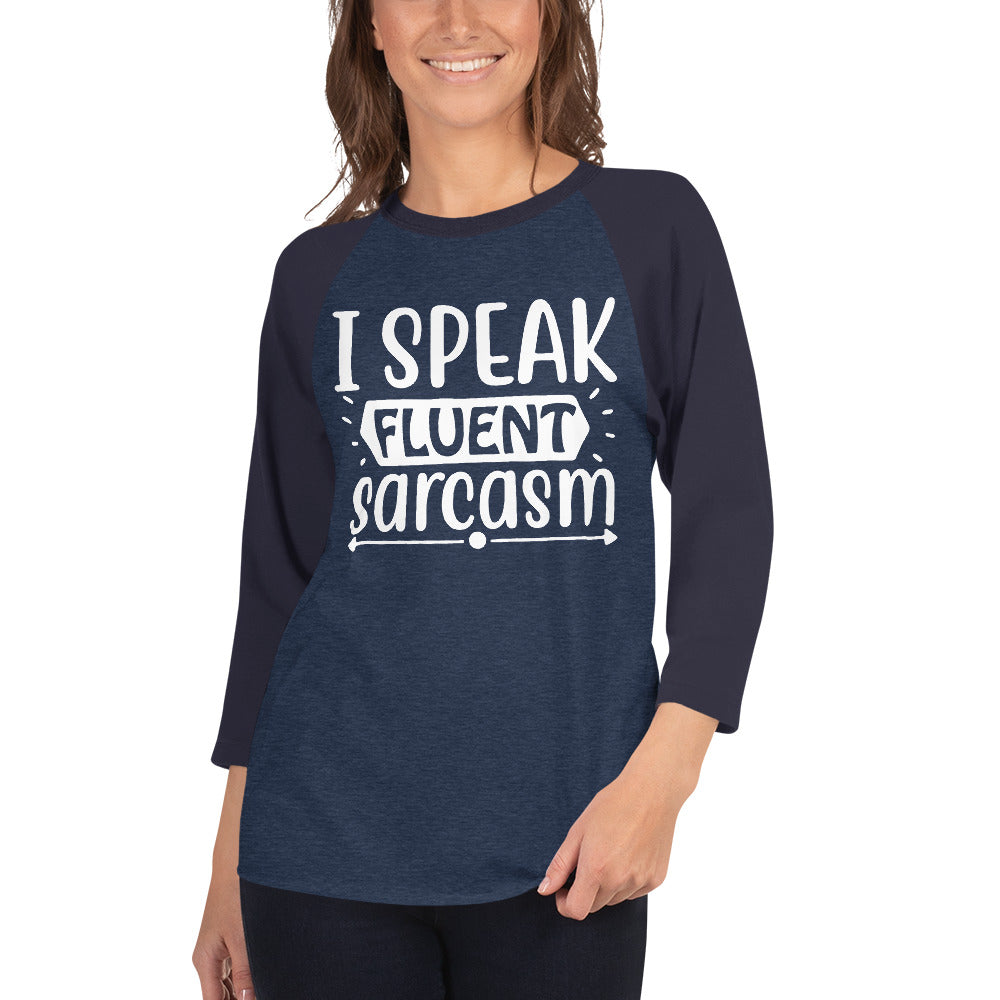 I Speak Fluent Sarcasm 3/4 Sleeve Raglan Shirt