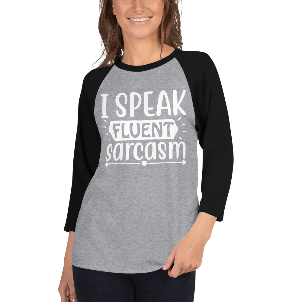 I Speak Fluent Sarcasm 3/4 Sleeve Raglan Shirt