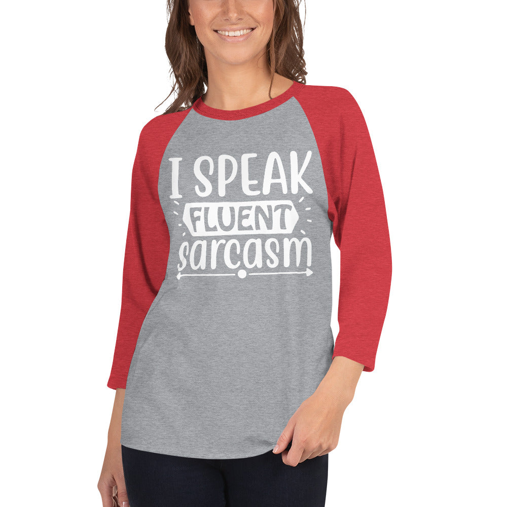 I Speak Fluent Sarcasm 3/4 Sleeve Raglan Shirt