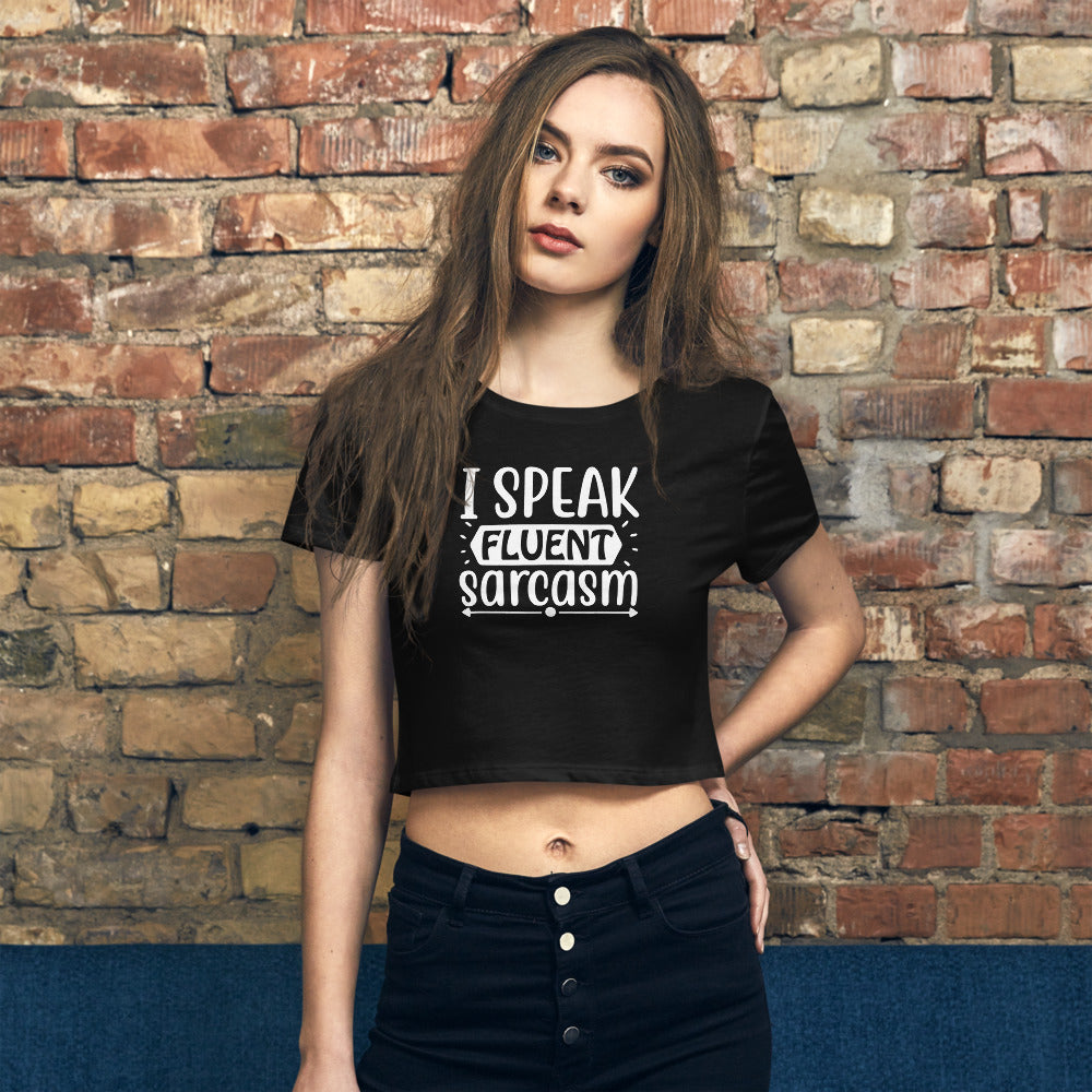 I Speak Fluent Sarcasm Women’s Crop Tee